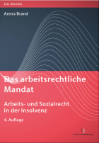 Das arbeitsrechtliche Mandat: Arbeits- und Sozialrecht in der Insolvenz