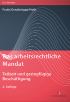 Das arbeitsrechtliche Mandat: Teilzeit und geringfügige Beschäftigung