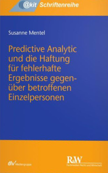  Predictive Analytic und die Haftung für fehlerhafte Ergebnisse gegenüber betroffenen Einzelpersonen
