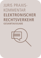 juris PraxisKommentar Elektronischer Rechtsverkehr - Gesamtausgabe